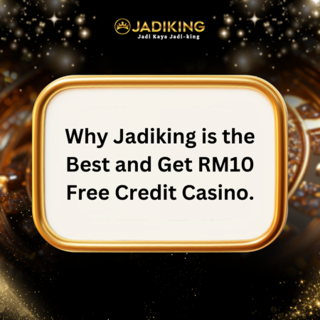 Why Jadiking is the Best and Get RM10 Free Credit Casino.